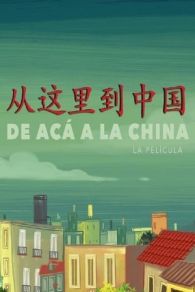 VER De acá a la China (2019) Online Gratis HD