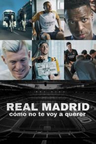 VER Real Madrid: Cómo no te voy a querer Online Gratis HD