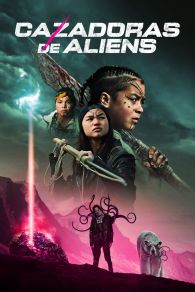 VER Cazadoras de aliens Online Gratis HD